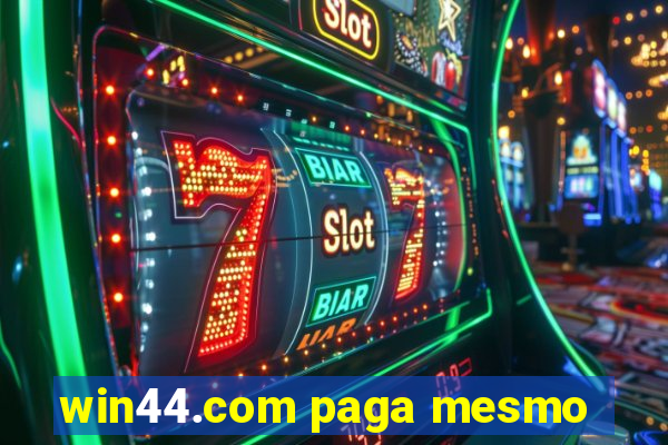 win44.com paga mesmo